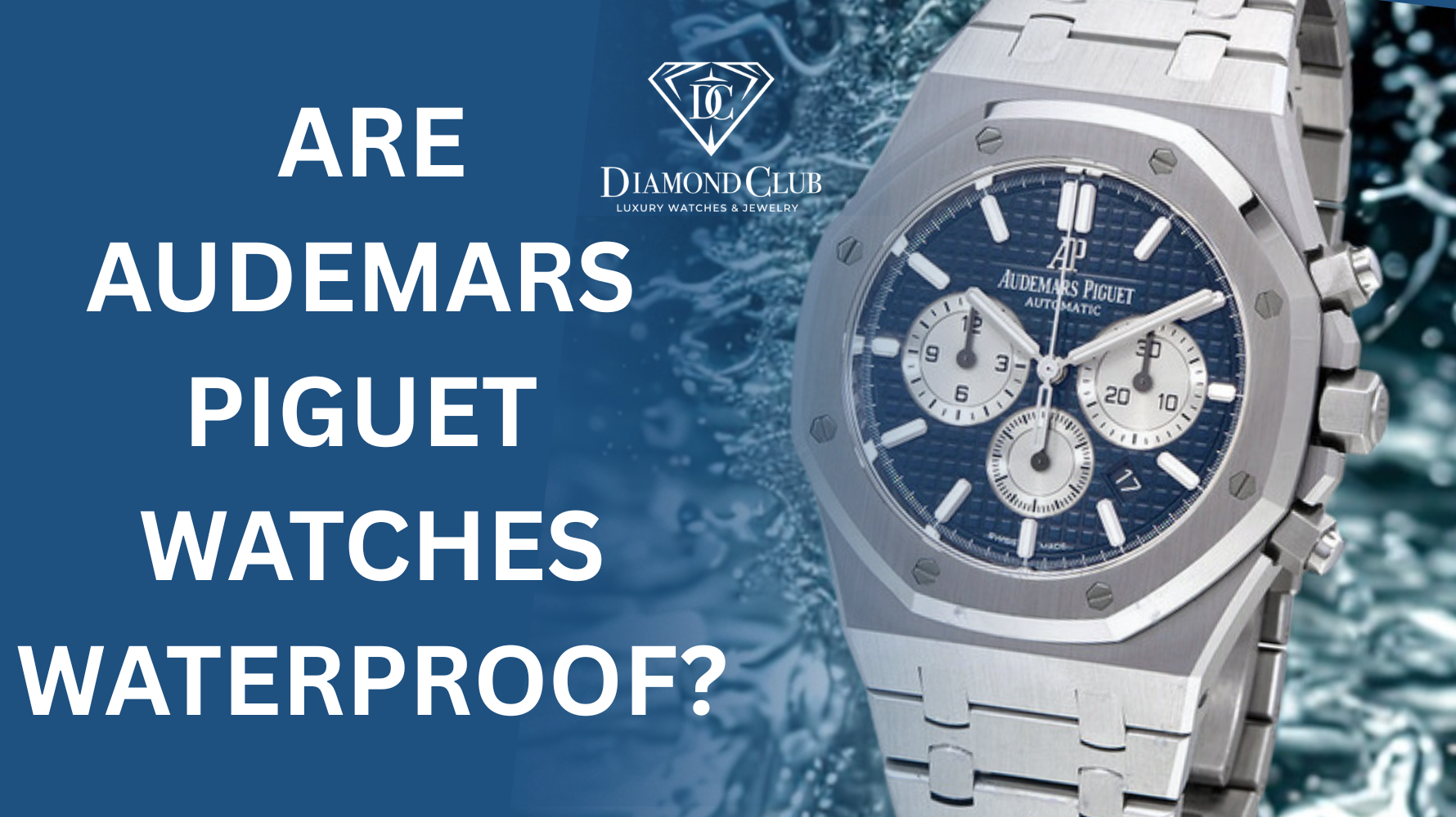 Are Audemars Piguet Watches Waterproof?